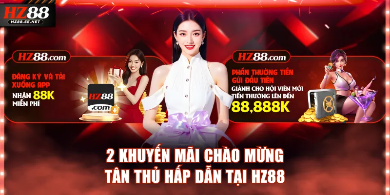 2 Sự kiện thưởng khuyến mãi chào mừng tân thủ hấp dẫn tại HZ88