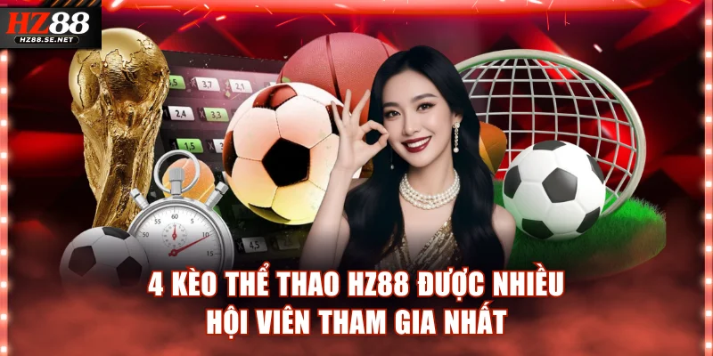4 kèo thể thao HZ88 được nhiều hội viên tham gia nhất