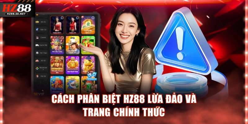 Cách phân biệt HZ88 lừa đảo và trang chính thức