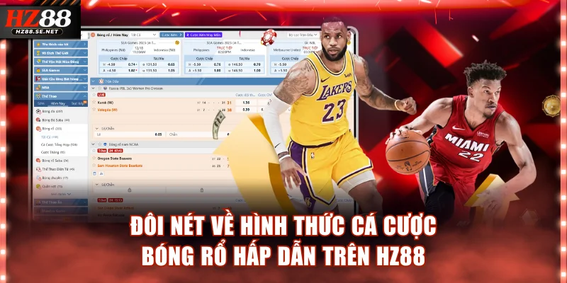 Đôi nét về hình thức cá cược bóng rổ hấp dẫn trên HZ88