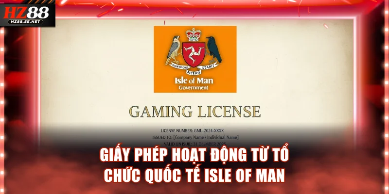 Giấy phép hoạt động từ tổ chức cờ bạc quốc tế Isle of Man