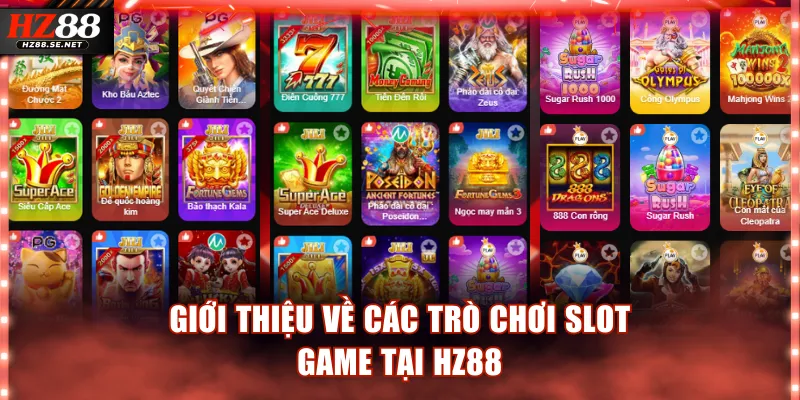 Giới thiệu về các trò chơi slot game tại HZ88