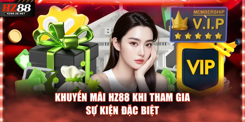 Khuyến mãi HZ88 khi tham gia sự kiện đặc biệt