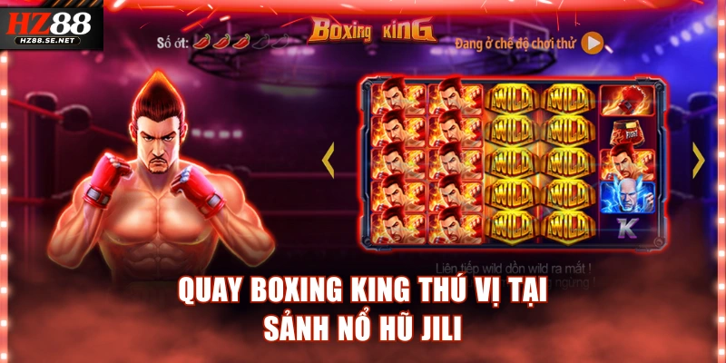 Quay Boxing King thú vị tại sảnh nổ hũ JILI