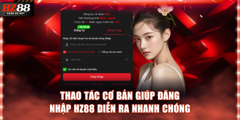 Thao tác cơ bản giúp đăng nhập HZ88 diễn ra nhanh chóng