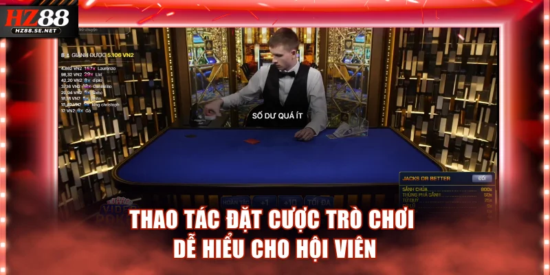 Thao tác đặt cược trò chơi dễ hiểu cho hội viên
