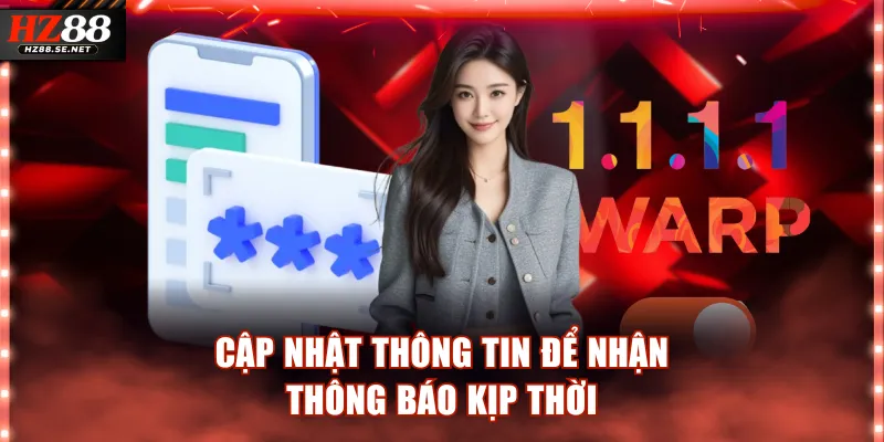 Thường xuyên cập nhật thông tin cá nhân để nhận thông báo kịp thời