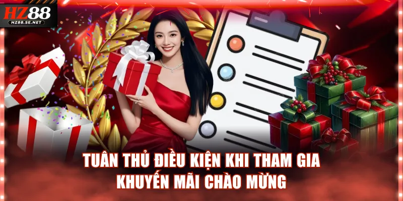 Tuân thủ điều kiện khi tham gia khuyến mãi chào mừng
