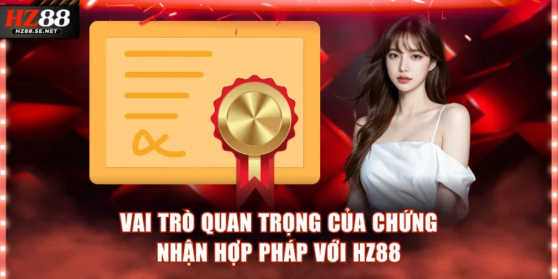 Vai trò quan trọng của chứng nhận hợp pháp